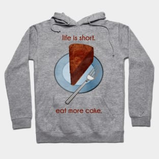 Life is Short. Eat More Cake. Hoodie